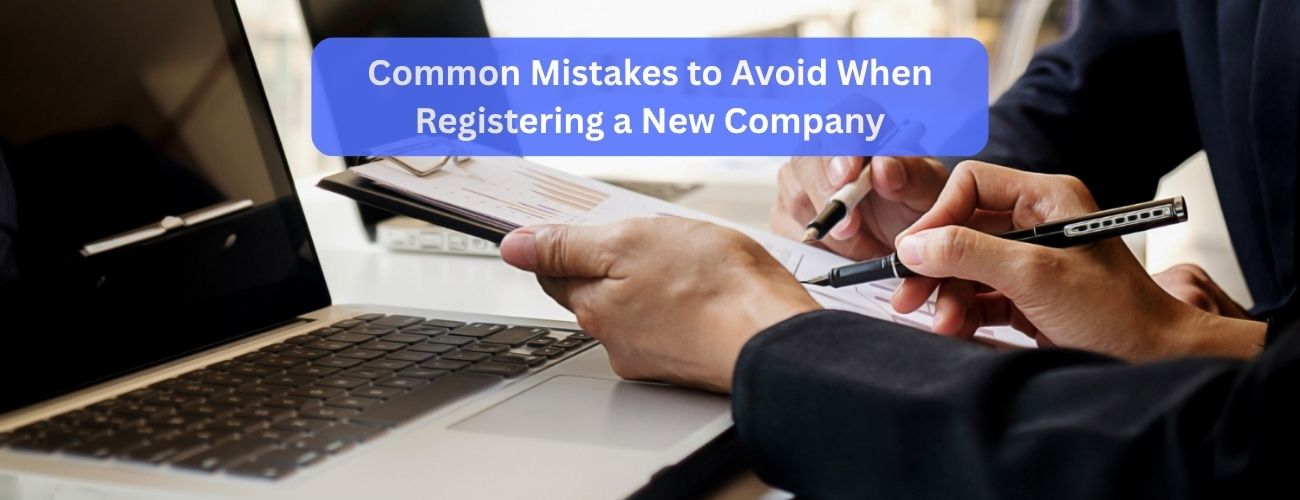 Common Mistakes to Avoid When Registering a Company